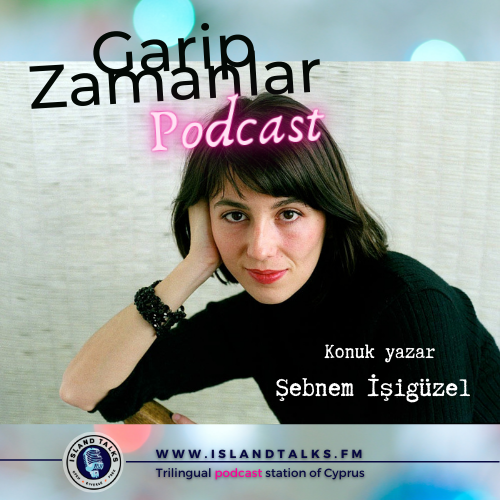 Read more about the article Garip Zamanlar – Bölüm 33: Şebnem İşigüzel’le tuhaf zamanlar (3/9/2022)